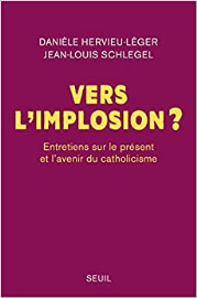 Vers l'implosion ? Entretiens sur le présent et l'avenir du catholicisme: Entretiens sur le présent et lavenir du catholicisme